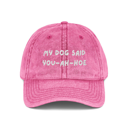 Embroidered Vintage Cap - 'My Dog Said You-Ah-Hoe'