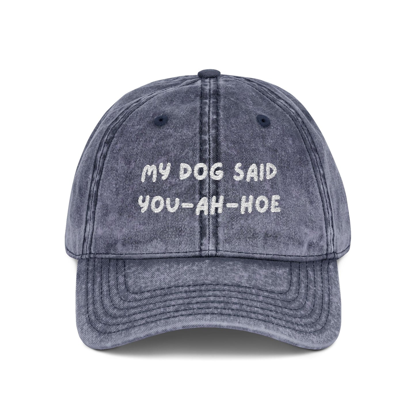 Embroidered Vintage Cap - 'My Dog Said You-Ah-Hoe'