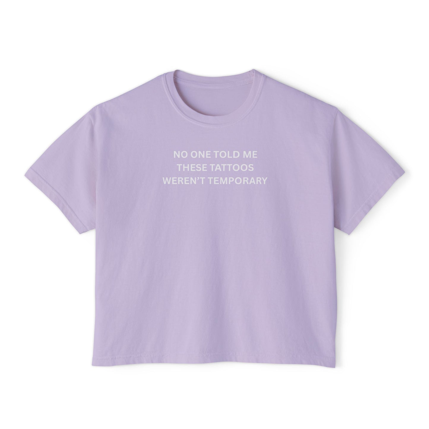 Boxy Tee: 'No One Told Me These Tattoos Weren't Temporary'