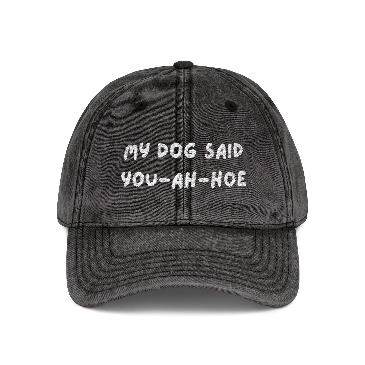 Embroidered Vintage Cap - 'My Dog Said You-Ah-Hoe'